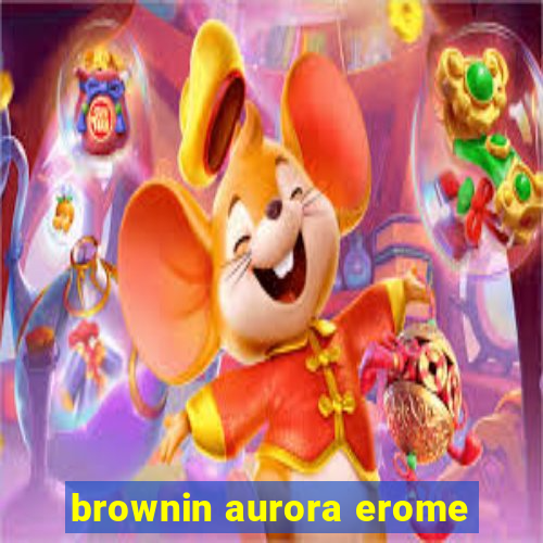 brownin aurora erome